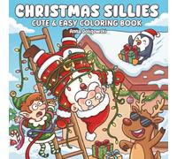 Christmas Sillies Cute & Easy Coloring Book: 50 funny holiday pages for kids, teens and adults to relax, laugh and color together