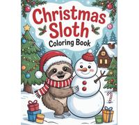 Christmas Sloth: Cute and Cozy Holiday Coloring Adventure with Adorable Sloths
