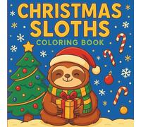 Christmas Sloths Coloring Book: Adorable Holiday Sloth Coloring Pages for Kids Ages 4-8