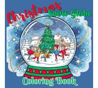 Christmas Snow Globe Coloring Book: Festive Holiday Coloring Book for Kids & Adults featuring Santa, Snowmen, Elves, and More!