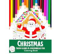 Christmas Snow-globes and Gingerbread Fun: Coloring Book For Adults and Children (Coloring for Fun Books)