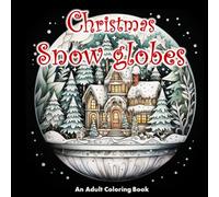 Christmas Snow Globes (The Whimsical Worlds of Adult Coloring Books)
