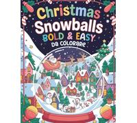 CHRISTMAS SNOWBALL BOLD & EASY: 30 magiche palle di cristallo in stile natalizio da colorare, per bambini e adulti.