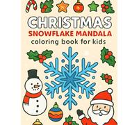 Christmas Snowflake Mandala Coloring Book for Kids: Easy holiday-themed coloring pages with bold winter coloring pages with simple, colorable outlines ... lines drawings designed for ages 4-12