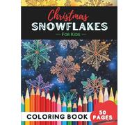 Christmas Snowflakes Coloring Book for Kids Ages 4-8: 50 Pages of Fun and Simple Snowflakes to Enjoy (Coloring Books for Kids Ages 4-8)