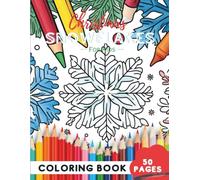 Christmas Snowflakes Coloring Book for Kids Ages 9-12: 50 Pages of Detailed Snowflake Designs to Inspire (Coloring Books for Kids Ages 9-12)
