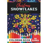 Christmas Snowflakes Coloring Book for Seniors: 50 Pages of Gentle Snowflakes Scenes for Relaxation (Coloring Books for Seniors: Relaxing, calm & Fun)