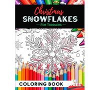 Christmas Snowflakes Coloring Book for Toddlers: 50 Pages of Easy Snowflake Shapes for Little Hands (Coloring Books for Toddlers Ages 1-3)