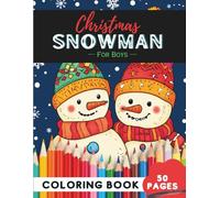 Christmas Snowman Coloring Book for Boys: 50 Pages of Playful and Cool Snowmen for Winter Fun (Coloring Books for Boys: Fun and Creative)