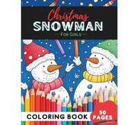 Christmas Snowman Coloring Book for Girls: 50 Pages of Adorable Snowman Friends to Brighten Holidays (Coloring Books For Girls: Fun and Creative)