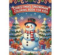 Christmas Snowman Coloring Book for Kids: Fun Winter Scenes with Santa, Snowmen, and Cute Animals for Ages 4-8