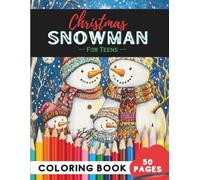 Christmas Snowman Coloring Book for Teens: 50 Pages of Stylish Snowmen for Winter Coloring Fun (Coloring Books for Teenagers)