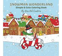 Christmas Snowman Coloring Book For Toddlers, Kids, Teens and Seniors: 30 Fun, Easy & Adorable Holiday Pages Featuring Jolly Snowmen, Cute Animals, ... for Creativity, Relaxation & Family Fun