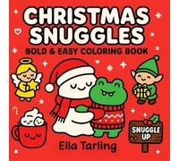 Christmas Snuggles - Bold & Easy Coloring Book for Kids & Adults (Snuggles Coloring Book Series - Cute & Cozy Bold & Easy Designs for Every Season & Holiday)