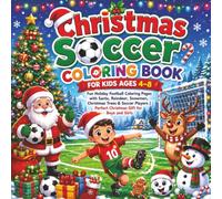 Christmas Soccer Coloring Book: Fun Holiday Football Coloring Pages with Santa, Reindeer, Snowmen, Christmas Trees & Soccer Players | Perfect Christmas Gift for Boys and Girls