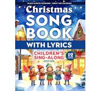 Christmas Song Book with Lyrics: Children's Sing-along Edition: Black and white interiors with illustrations, good for coloring - classic collection ... holiday songs & carols (Stocking Stuffers)
