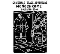 Christmas Space Adventure Monochrome Coloring Book: Fun Holiday Space Scenes for Creatives Coloring - Kids, Teens & Adults