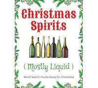 Christmas Spirits (Mostly Liquid) - Word Search Puzzle Book for Christmas: Funny & naughty Xmas gift for adults and seniors who love wine and ... vibes, festive brain exercise, and gift page