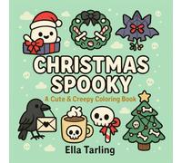 Christmas Spooky - A Cute & Creepy Coloring Book: 40 Fun & Simple Holiday Designs Featuring Ghosts, Skulls, Ravens & Spooky Christmas Cheer for Kids & Adults