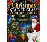 Christmas Stained Glass Coloring Book: 40 Enchanting Holiday Scenes in Stunning Stained Glass Window Designs for Adults (Stained Glass Gallery)