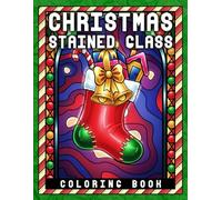 Christmas Stained Glass Coloring Book: Festive Christmas Coloring Pages with Window-Style Holiday Designs for Relaxation and Creative Enjoyment