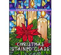 Christmas Stained Glass Coloring Book: Glowing Stained-Glass Holiday Pages for Adults and Seniors with Large Designs for Mindful Relaxation