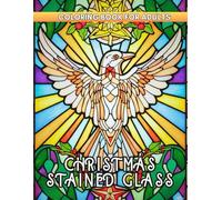 Christmas Stained Glass Coloring Book: Radiant Stained-Glass Holiday Scenes for Adults and Seniors with Large, Easy Artwork for Relaxation