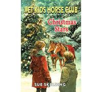Christmas Stars: Children's Equine Veterinary Adventures and Mystery Learning Series (Vet Kids Horse Club - Children's Equine Veterinary Adventures)
