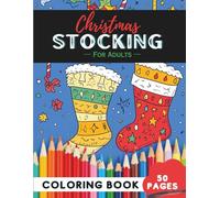 Christmas Stocking Coloring Book for Adults: 50 Pages of Creative Holiday Stockings to Color (Adult Coloring Books: Fun & Relaxing)