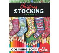 Christmas Stocking Coloring Book for Boys: 50 Pages of Festive Stockings Filled with Joy (Coloring Books for Boys: Fun and Creative)