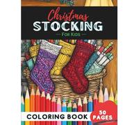 Christmas Stocking Coloring Book for Kids Ages 9-12: 50 Pages of Detailed Stockings for Creative Coloring (Coloring Books for Kids Ages 9-12)