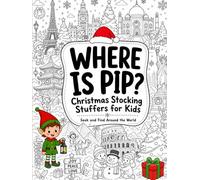 Christmas Stocking Stuffers for Kids: Where Is Pip? A Festive S nd-Find Journey Around 68 Detailed Cities of the World with 600+ Hidden Objects, Ages 4-8