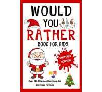 Christmas Stocking Stuffers for kids: Would You Rathe?: Christmas Edition: Christmas Edition: Over 220 Hilarious, Fun, and Cute Questions for Kids