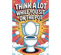 Christmas Stocking Stuffers for Men: Think A Lot While You Sit On The Pot: Funny Time Management in the Bathroom with Fun Facts for Him