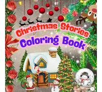 Christmas Stories Coloring Book: A Magical Collection of 50 Christmas Scenes with Mini Stories on Every Page
