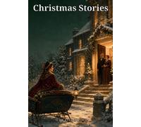 Christmas Stories: Five Victorian Tales of Family Secrets, Lost Love, Forgiveness, and Christmas Homecomings