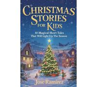 Christmas Stories for Kids: 10 Magical Short Tales That Will Light Up The Season