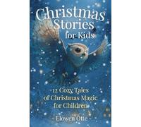 Christmas Stories for Kids: 12 Cozy Tales of Christmas Magic for Children | 5 Minute Christmas Stories