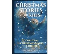 Christmas Stories for Kids: 12 Cozy Tales of Christmas Magic for Children | 5 Minute Christmas Stories