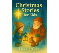 Christmas Stories for Kids: Heartwarming Holiday Tales about Kindness, Magic, and Joy
