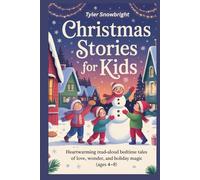 Christmas Stories for Kids: Heartwarming Read-Aloud Bedtime Tales of Love, Wonder, and Holiday Magic (Ages 4-8)