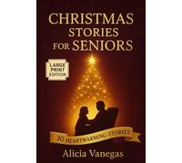 CHRISTMAS STORIES FOR SENIORS: 30 Heartwarming Christmas Stories in Large Print - Perfect gift for seniors, parents & grandparents with nostalgic tales for easy reading and memory exercises
