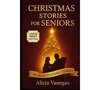 CHRISTMAS STORIES FOR SENIORS: 30 Heartwarming Christmas Stories in Large Print - Perfect gift for seniors, parents & grandparents with nostalgic tales for easy reading and memory exercises