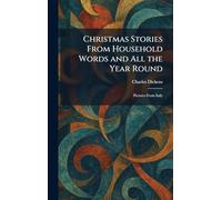 Christmas Stories From Household Words and All the Year Round: Pictures From Italy