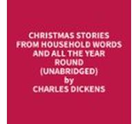 Christmas Stories From Household Words And All The Year Round (unabrid