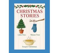 Christmas Stories: Little Evergreen Tree; the Mitten tree; SouperChristmas (childrens Stories by Beajae)