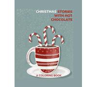 Christmas Stories with Hot Chocolate (Cozy and Fun Holiday Cheer Coloring Books)