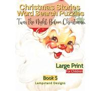 Christmas Stories Word Search Puzzles 'Twas the Night Before Christmas Large Print For Children: Holiday Game for Kids, Stocking Stuffer, Activity for ... Time (Bible Word Search Puzzle Book Series)