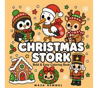 Christmas Stork - A Bold and Easy Coloring Book for Kids & Adults: 40 Simple and Cute Kawaii Designs for Stress Relief and Relaxation (Cozy Christmas Club)