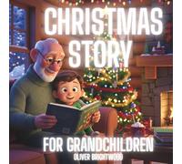 Christmas Story for Grandchildren: A Heartwarming Large-Print Christmas Tale to Create Unforgettable Reading Moments Between Grandparents and Grandchildren